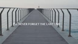 I'll Never Forget the Last Time